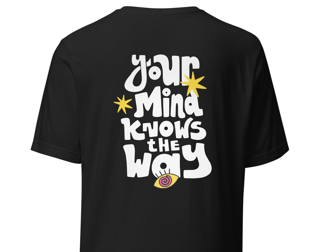 Your Mind Knows the Way T-Shirt